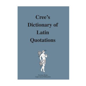 Cree's Dictionary of Latin Quotations